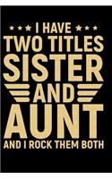 I Have Two Titles Sister And Aunt And I Rock Them Both