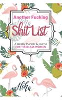 Another Fucking Shit List A Weekly Planner & Journal For Tired-Ass Women