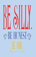 Be Silly Be Honest Be Kind: 2020 Diary, Planner, Organiser - Week Per View - with Inspirational Motivational Quote