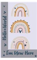 Hello World I'm New Here: Baby Memory Book, First Year Baby Journal, Baby Memory Book From First Smile To First Step, Baby keepsake Journal, Beautiful Colorful 40 Pages 6x9 I