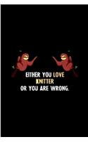 Either you love knitter or you are wrong