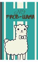 No Prob-Llama: Funny Llama Blank Lined Notebook Journal For Writing And Sketching Llama Lovers Birthday or Christmas gifts 6X9