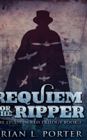 Requiem For The Ripper (The Study In Red Trilogy Book 3)