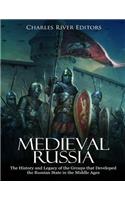 Medieval Russia: The History and Legacy of the Groups that Developed the Russian State in the Middle Ages