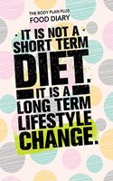 The Body Plan Plus Food Diary - It is not a short term diet, it is a long term l