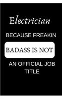 Electrician Because Freakin Badass Is Not an Official Job Title