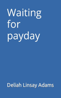 Waiting for Payday