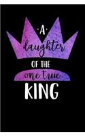 A Daughter of the One True King: Blank Lined Journal Notebook, 120 Pages, Matte, Softcover, 6x9 Diary