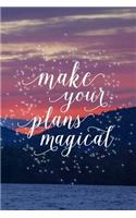 2019 Weekly Planner Inspirational Make Your Plans Magical 134 Pages: (Notebook, Diary, Blank Book)(2019 Planners Calendars Organizers Datebooks Appointment Books Agendas)