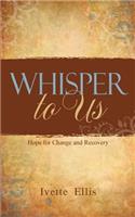Whisper to Us