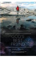 God's Best Friend: The Adventures of an Ordinary Man and an Extraordinary God.