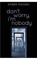 Don't Worry, I'm Nobody