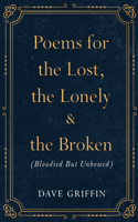 Poems for The Lost, The Lonely & The Broken (Bloodied But Unbowed)