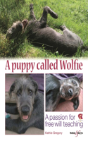 A Puppy Called Wolfie: A Passion for Free Will Teaching