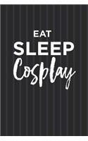 Eat Sleep Cosplay Notebook
