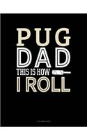 Pug Dad This Is How I Roll: 3 Column Ledger(1395 3 Column Ledger)