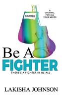 Be A Fighter: A Journal to Survive