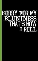 Sorry for My Bluntness; That's How I Roll