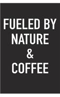 Fueled by Nature and Coffee: A 6x9 Inch Matte Softcover Journal Notebook with 120 Blank Lined Pages and a Funny Caffeine Powered Cover Slogan