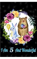 I Am 5 and Wonderful: Beautiful Bunny Bear Gift Journal for 5 Years Old Girls and Boys: Lined Notebook