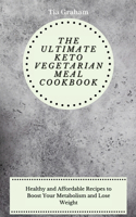 The Ultimate Keto Vegetarian Meal Cookbook