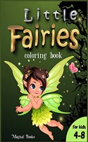 Little Fairies coloring book for kids 4-8: A Cute activity book for girls and boys with gorgeous fairies