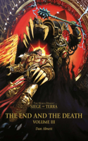 The End and the Death: Volume III: (The Horus Heresy: Siege of Terra)