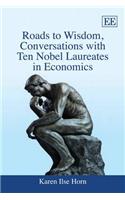 Roads to Wisdom, Conversations with Ten Nobel Laureates in Economics