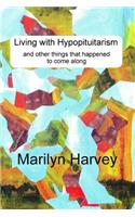Living with Hypopituitarism and other things that happened to come along