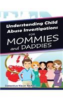 Understanding Child Abuse Investigations for Mommies and Daddies