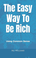 The Easy Way to Be Rich