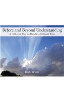 Before and Beyond Understanding