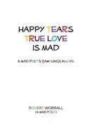 Happy Tears True Love Is Mad