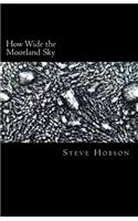 How Wide the Moorland Sky