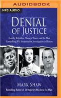 Denial of Justice: Dorothy Kilgallen, Abuse of Power, and the Most Compelling JFK Assassination Investigation in History