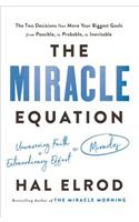 The Miracle Equation: The Two Decisions That Move Your Biggest Goals from Possible, to Probable, to Inevitable