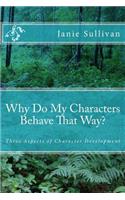 Why Do My Characters Behave That Way?: Three Aspects of Character Development