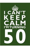 I Can't Keep Calm I'm Turning 50 Birthday Gift Notebook (7 x 10 Inches): Novelty Gag Gift Book for Men and Women Turning 50 (50th Birthday Present)(Humorous and Hilarious Books Under 10 Dollars for Dads, Boyf)
