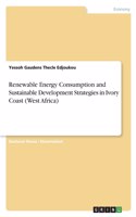 Renewable Energy Consumption and Sustainable Development Strategies in Ivory Coast (West Africa)