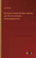 sechste Consulat des Marius oder das Jahr 100 in der römischen Verfassungsgeschichte