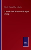 Common-School Dictionary of the English Language