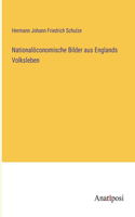 Nationalöconomische Bilder aus Englands Volksleben