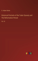 Historical Portraits of the Tudor Dynasty and The Reformation Period