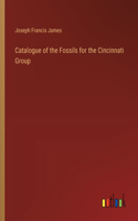 Catalogue of the Fossils for the Cincinnati Group