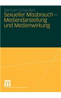 Sexueller Missbrauch -- Mediendarstellung Und Medienwirkung