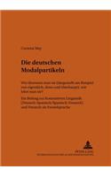 Die Deutschen Modalpartikeln: Wie Uebersetzt Man Sie (Dargestellt Am Beispiel Von Eigentlich, Denn Und Ueberhaupt), Wie Lehrt Man Sie?- Ein Beitrag Zur Kontrastiven Linguistik (D