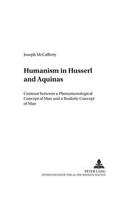 Humanism in Husserl and Aquinas: Contrast between a Phenomenological Concept of Man and a Realistic Concept of Man