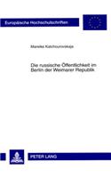 Die Russische Oeffentlichkeit Im Berlin Der Weimarer Republik