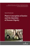 Plato's Conception of Justice and the Question of Human Dignity