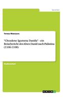 "Chozdene Igumena Daniila" - ein Reisebericht des Abtes Daniil nach Palästina (1106-1108): (German)